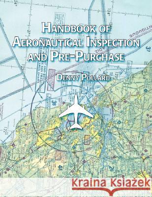 Handbook of Aeronautical Inspection and Pre-purchase Denny Pollard 9781412050654 Trafford Publishing - książka