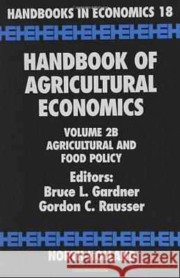 Handbook of Agricultural Economics: Agricultural and Food Policy Volume 2b Gardner, Bruce L. 9780444510792 North-Holland - książka