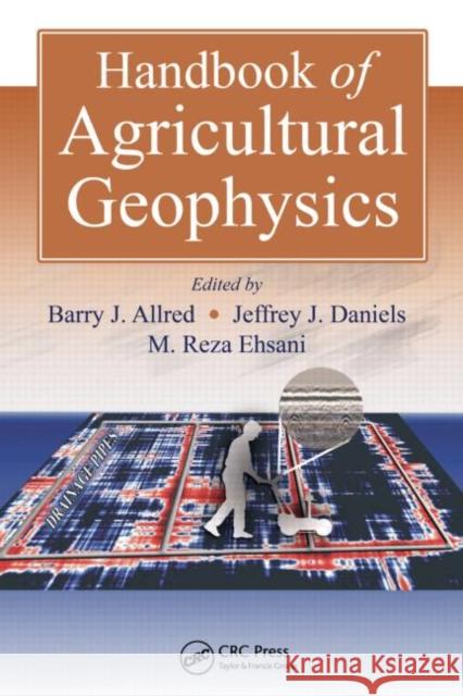 Handbook of Agricultural Geophysics Barry Allred 9780849337284 TAYLOR & FRANCIS LTD - książka