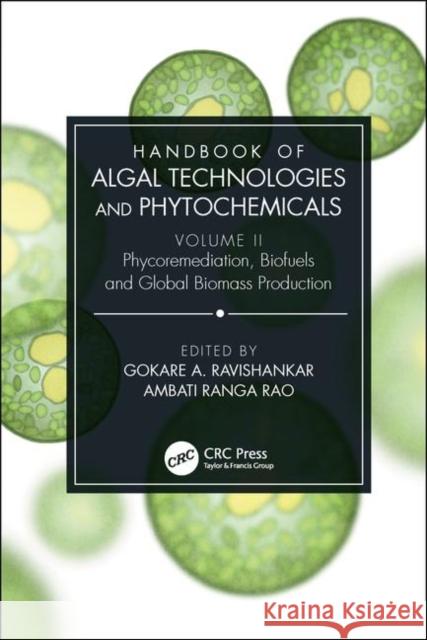 Handbook of Algal Technologies and Phytochemicals: Volume II Phycoremediation, Biofuels and Global Biomass Production A. Ravishankar Gokare Ranga Rao Ambati 9780367178192 CRC Press - książka