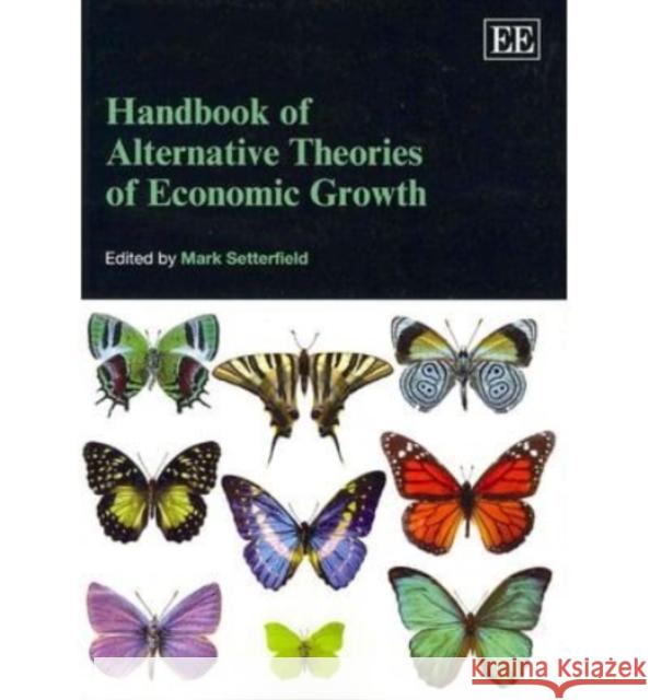 Handbook of Alternative Theories of Economic Growth  9781849800808 Edward Elgar Publishing Ltd - książka