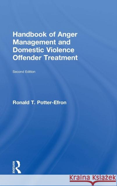 Handbook of Anger Management and Domestic Violence Offender Treatment Ron Potter-Efron Ronald Potter-Efron 9780415717175 Routledge - książka