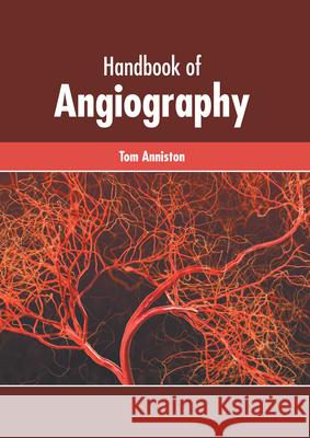 Handbook of Angiography Tom Anniston 9781639270729 American Medical Publishers - książka