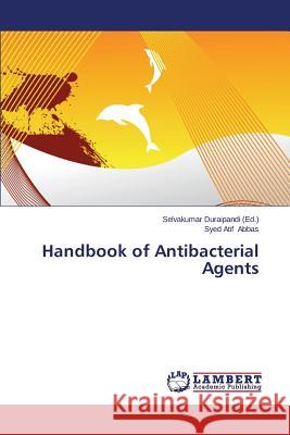 Handbook of Antibacterial Agents Abbas Syed Atif                          Duraipandi Selvakumar 9783659516658 LAP Lambert Academic Publishing - książka
