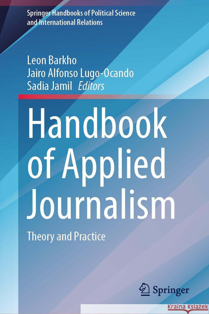 Handbook of Applied Journalism: Theory and Practice Leon Barkho Jairo Alfonso Lugo-Ocando Sadia Jamil 9783031487385 Springer - książka