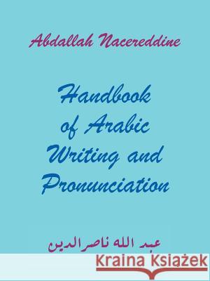 Handbook of Arabic Writing and Pronunciation Abdallah Nacereddine 9781463414825 AuthorHouse - książka