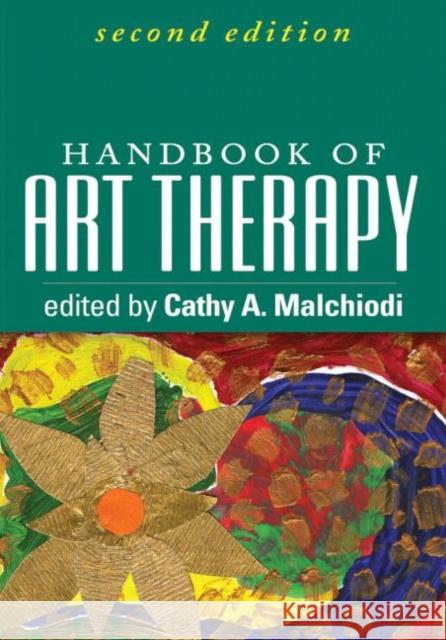 Handbook of Art Therapy Cathy A. Malchiodi 9781609189754 Guilford Publications - książka
