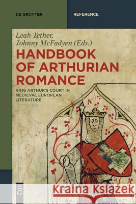 Handbook of Arthurian Romance: King Arthur's Court in Medieval European Literature Keith Busby, Ad Putter, Leah Tether, Johnny McFadyen 9783110655803 De Gruyter - książka