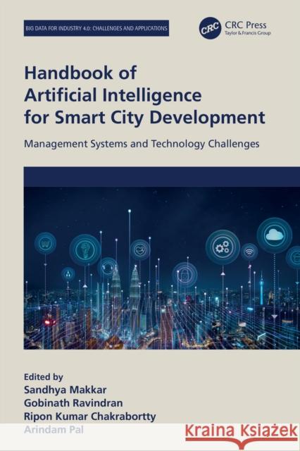 Handbook of Artificial Intelligence for Smart City Development: Management Systems and Technology Challenges Sandhya Makkar Gobinath Ravindran Ripon Kumar Chakrabortty 9781041094012 CRC Press - książka