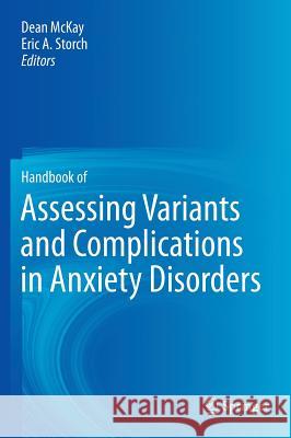 Handbook of Assessing Variants and Complications in Anxiety Disorders Dean McKay Eric A. Storch 9781461464518 Springer - książka