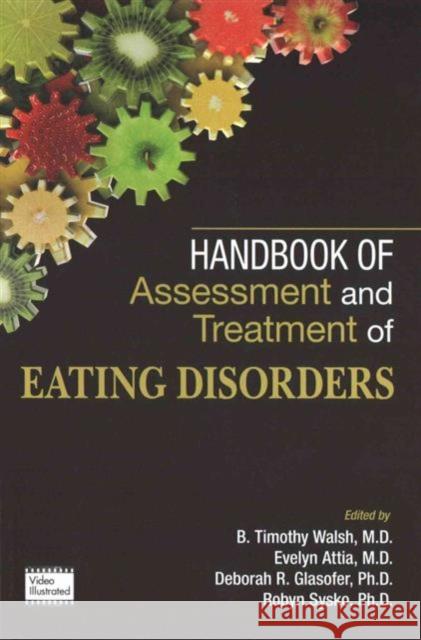 Handbook of Assessment and Treatment of Eating Disorders B. Timothy Walsh Robyn Sysko Deborah R. Glasofer 9781585625093 American Psychiatric Publishing - książka