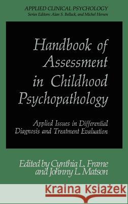 Handbook of Assessment in Childhood Psychopathology: Applied Issues in Differential Diagnosis and Treatment Evaluation Frame, Cynthia L. 9780306424366 Springer - książka