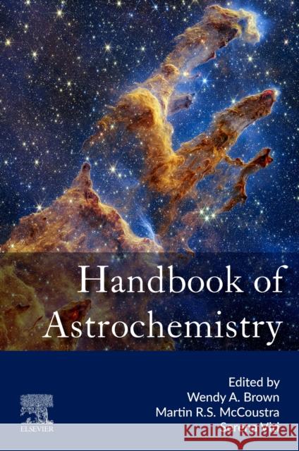 Handbook of Astrochemistry Wendy A. Brown Martin R. S. McCoustra Serena Viti 9780323999830 Elsevier - książka