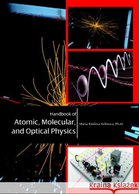 Handbook of Atomic, Molecular, and Optical Physics Maria Emilova Velinova   9781680944402 Arcler Education Inc - książka