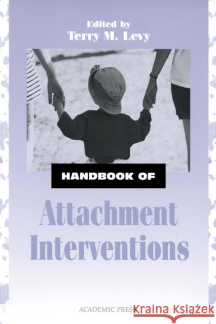 Handbook of Attachment Interventions Terry M. Levy 9780124458604 Academic Press - książka