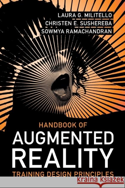 Handbook of Augmented Reality Training Design Principles Laura G. Militello Christen E. Sushereba Sowmya Ramachandran 9781009216159 Cambridge University Press - książka