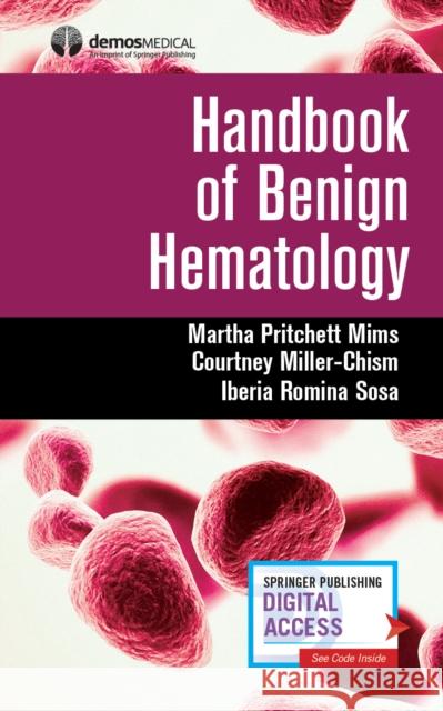 Handbook of Benign Hematology Martha Pritchett Mims Courtney Miller-Chism Iberia Sosa 9780826149862 Demos Medical Publishing - książka