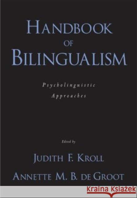 Handbook of Bilingualism: Psycholinguistic Approaches Kroll, Judith F. 9780195373653 Oxford University Press, USA - książka