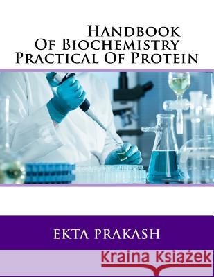 Handbook Of Biochemistry Practical Of Protein Prakash, Ekta 9781533333360 Createspace Independent Publishing Platform - książka