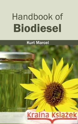 Handbook of Biodiesel Kurt Marcel 9781632402554 Clanrye International - książka