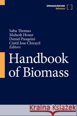 Handbook of Biomass Sabu Thomas Mahesh Hosur Daniel Pasquini 9789819967261 Springer - książka