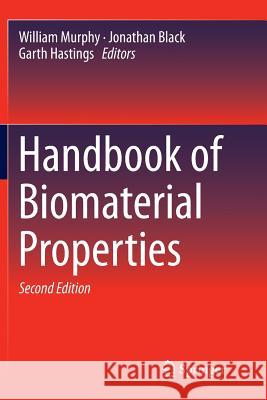 Handbook of Biomaterial Properties Lecturer in Irish Studies William Murphy Jonathan Black (Clemson University (Prof Garth Hastings 9781493980161 Springer - książka