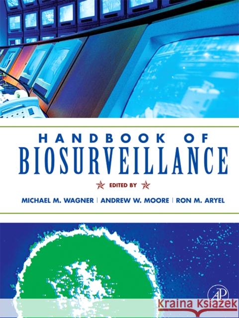 Handbook of Biosurveillance Michael M. Wagner Andrew W. Moore Ron M. Aryel 9780123693785 Academic Press - książka