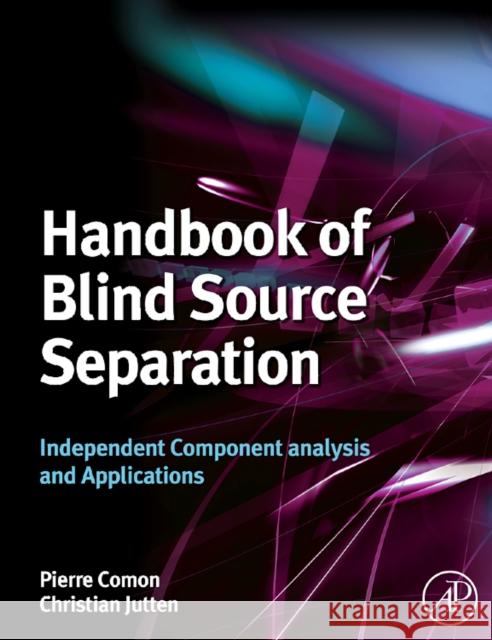 Handbook of Blind Source Separation: Independent Component Analysis and Applications Comon, Pierre 9780123747266  - książka