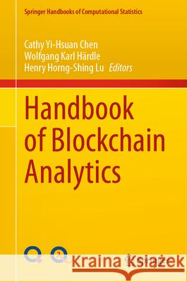 Handbook of Blockchain Analytics Cathy Yi-Hsuan Chen Wolfgang Karl H?rdle Henry Horng-Shing Lu 9783031954177 Springer - książka