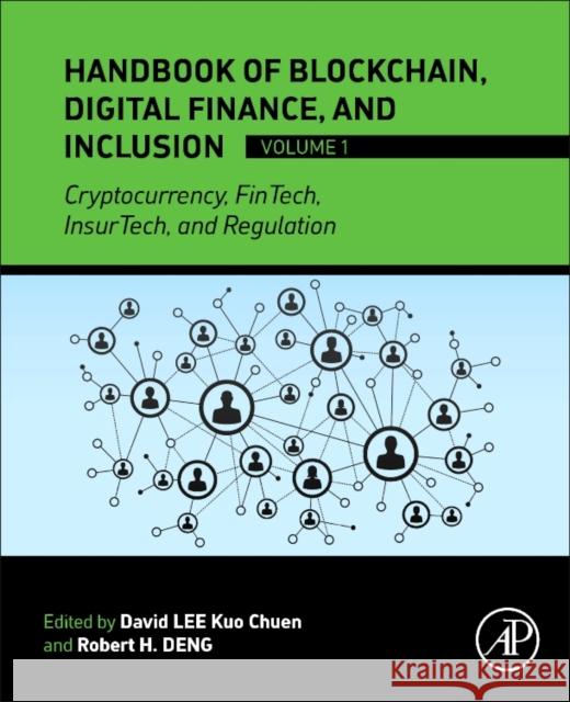 Handbook of Blockchain, Digital Finance, and Inclusion, Volume 1: Cryptocurrency, Fintech, Insurtech, and Regulation David Le Robert H. Deng 9780128104415 Academic Press - książka