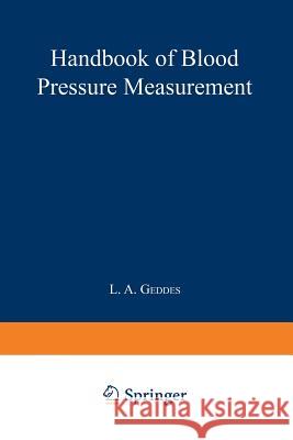 Handbook of Blood Pressure Measurement L. A. Geddes 9781468471724 Humana Press - książka