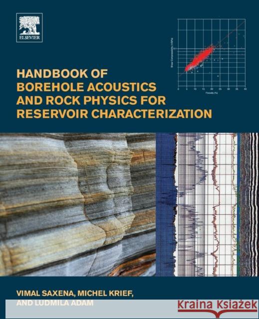 Handbook of Borehole Acoustics and Rock Physics for Reservoir Characterization Vimal Saxena Michel Krief Ludmila Adam 9780128122044 Elsevier - książka