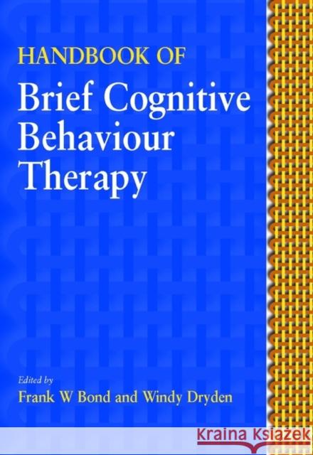 Handbook of Brief Cognitive Behaviour Therapy Frank W. Bond Windy Dryden Frank W. Bond 9780471491071 John Wiley & Sons - książka