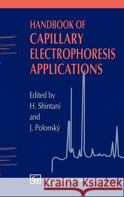 Handbook of Capillary Electrophoresis Applications H. Shintani Shintani                                 J. Polonski 9780751403596 Blackie Academic and Professional - książka