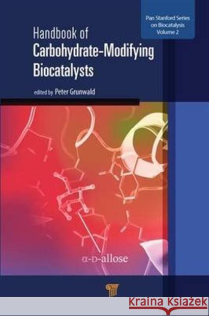 Handbook of Carbohydrate-Modifying Biocatalysts Peter Grunwald   9789814669788 Pan Stanford Publishing Pte Ltd - książka