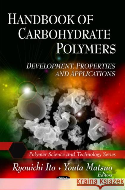 Handbook of Carbohydrate Polymers: Development, Properties & Applications Ryouichi Ito, Youta Matsuo 9781608763672 Nova Science Publishers Inc - książka