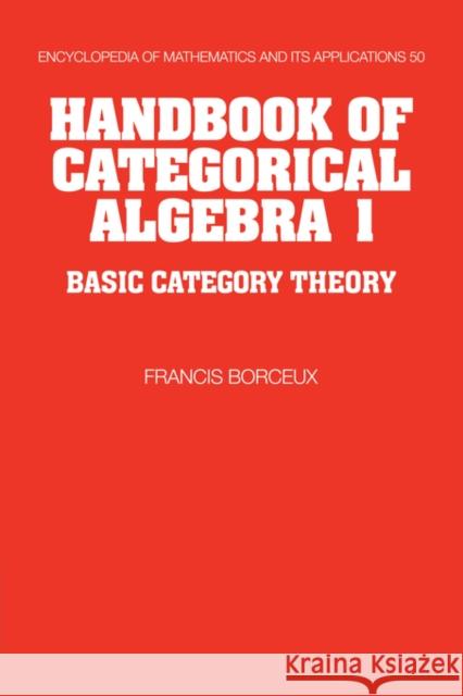 Handbook of Categorical Algebra: Volume 1, Basic Category Theory Francis Borceux 9780521061193 Cambridge University Press - książka