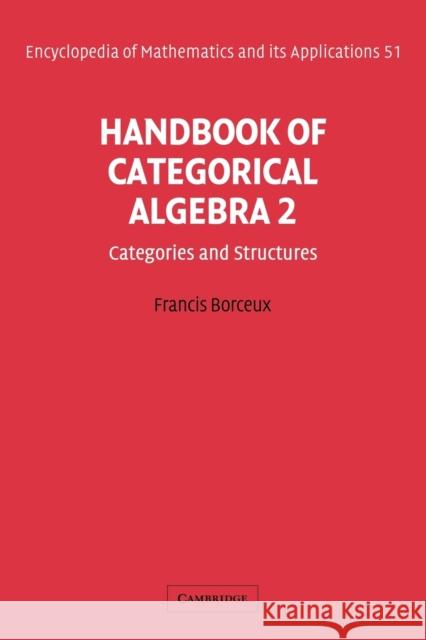 Handbook of Categorical Algebra: Volume 2, Categories and Structures Francis Borceux 9780521061223 Cambridge University Press - książka