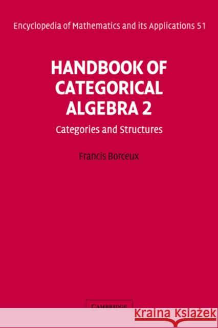 Handbook of Categorical Algebra: Volume 2, Categories and Structures Francis Borceux G. -C Rota B. Doran 9780521441797 Cambridge University Press - książka