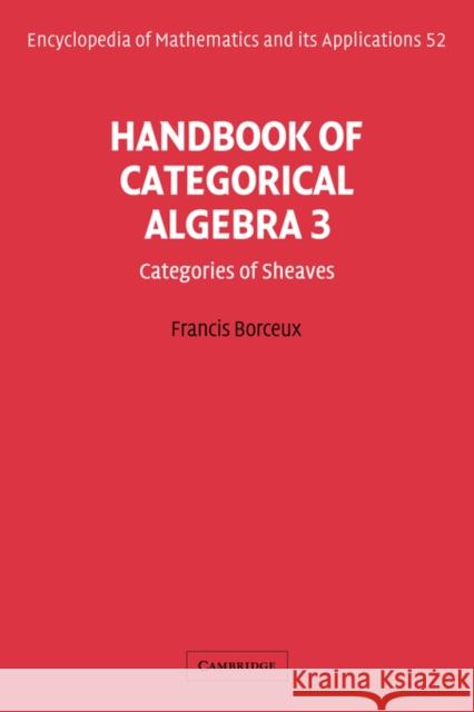 Handbook of Categorical Algebra: Volume 3, Sheaf Theory Francis Borceux G. -C Rota B. Doran 9780521441803 Cambridge University Press - książka