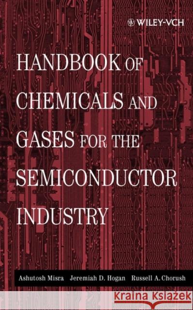 Handbook of Chemicals and Gases for the Semiconductor Industry Ashutosh Misra Asutosha Misra Jeremiah D. Hogan 9780471316718 Wiley-Interscience - książka