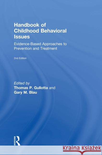 Handbook of Childhood Behavioral Issues: Evidence-Based Approaches to Prevention and Treatment Thomas P. Gullotta Gary M. Blau  9781138860230 Taylor and Francis - książka