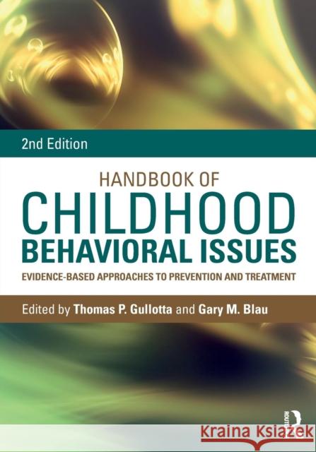 Handbook of Childhood Behavioral Issues: Evidence-Based Approaches to Prevention and Treatment Thomas P. Gullotta Gary M. Blau  9781138860247 Taylor and Francis - książka