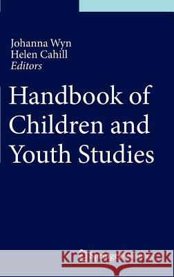 Handbook of Children and Youth Studies Johanna Wyn Helen Cahill 9789814451147 Springer - książka