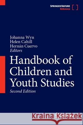 Handbook of Children and Youth Studies Johanna Wyn Helen Cahill Hernan Cuervo 9789819986057 Springer - książka