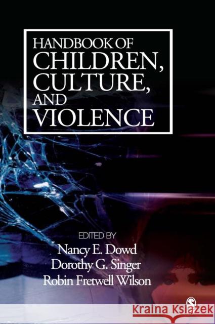Handbook of Children, Culture, and Violence Nancy E. Dowd Dorothy G. Singer Robin Fretwell Wilson 9781412913690 Sage Publications - książka