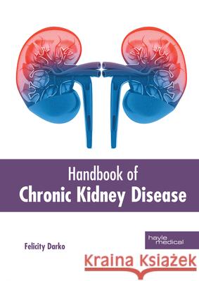 Handbook of Chronic Kidney Disease Felicity Darko 9781632419286 Hayle Medical - książka