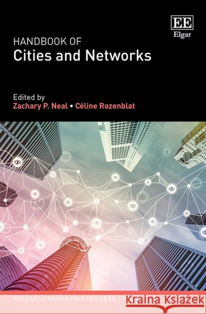 Handbook of Cities and Networks Zachary P. Neal Celine Rozenblat  9781788114707 Edward Elgar Publishing Ltd - książka