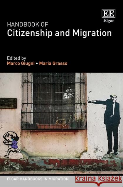 Handbook of Citizenship and Migration Marco Giugni Maria Grasso  9781789903126 Edward Elgar Publishing Ltd - książka