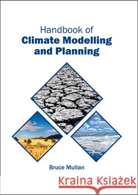 Handbook of Climate Modelling and Planning Bruce Mullan 9781682864470 Syrawood Publishing House - książka